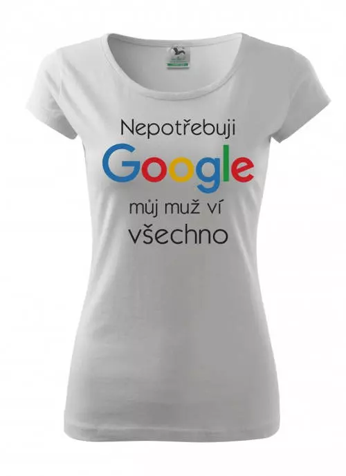 Dámske zábavné tričko Nepotrebujem Google